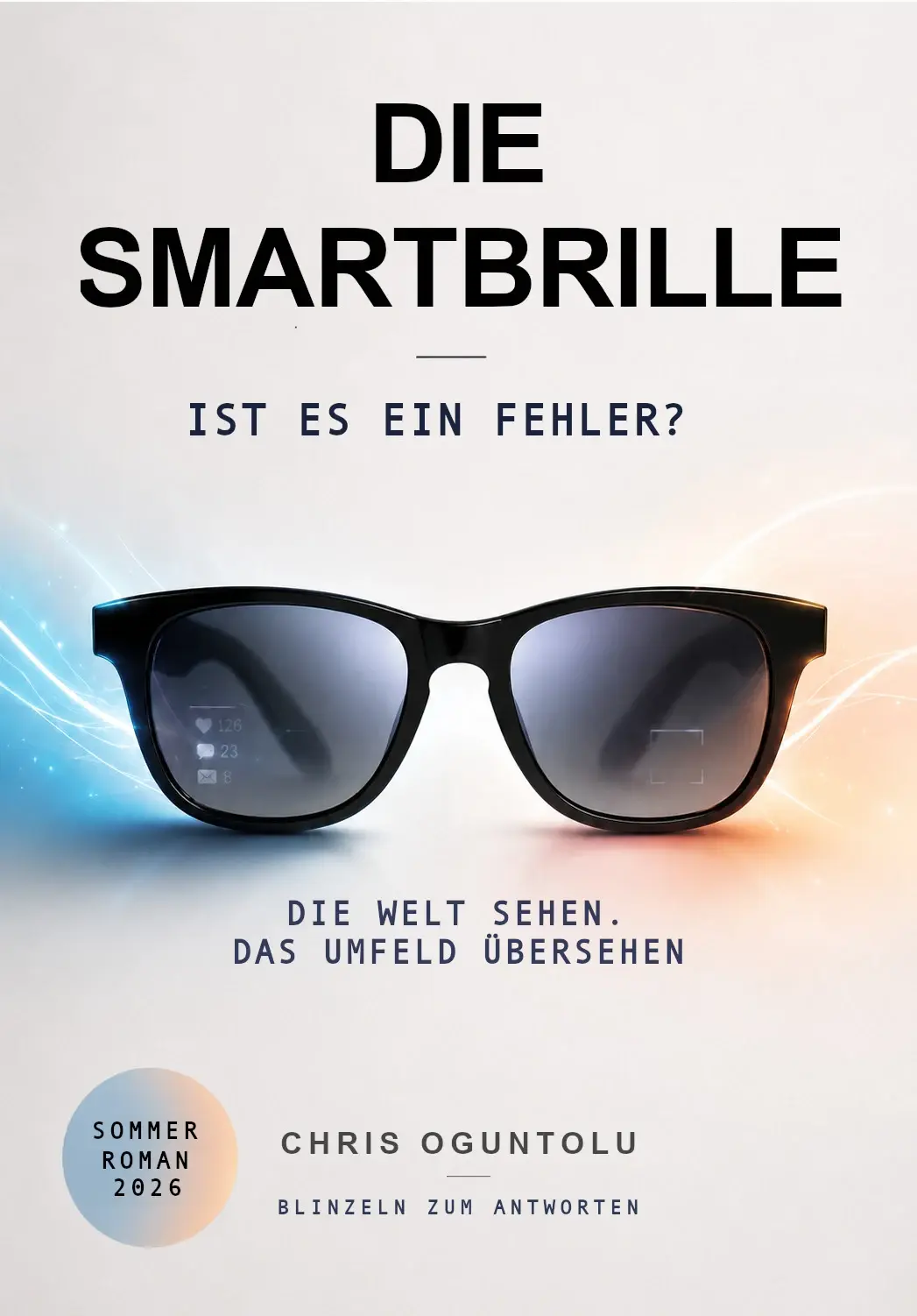 „Die Smartbrille — Ist es ein Fehler?“ von Chris Oguntolu, Band 1